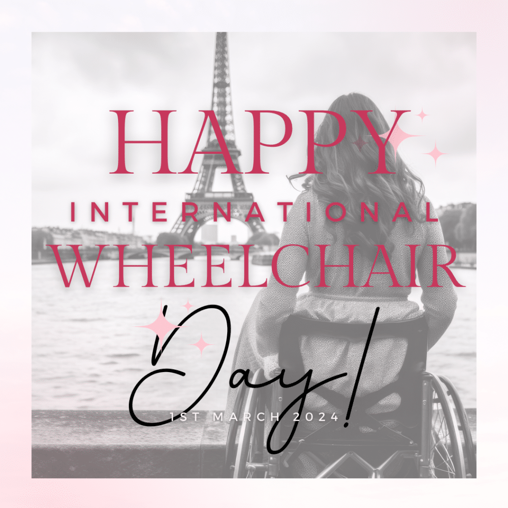 A woman in a wheelchair with the Eiffel Tower in the distant foreground with text over which reads Happy International Wheelchair Day